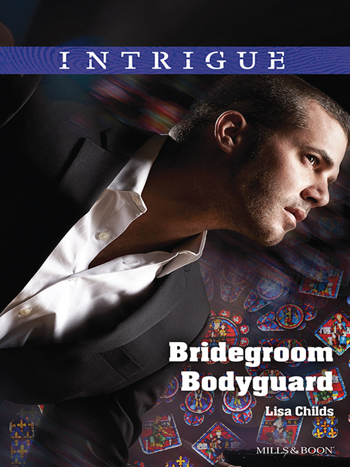 Title details for Bridegroom Bodyguard by Lisa Childs - Available